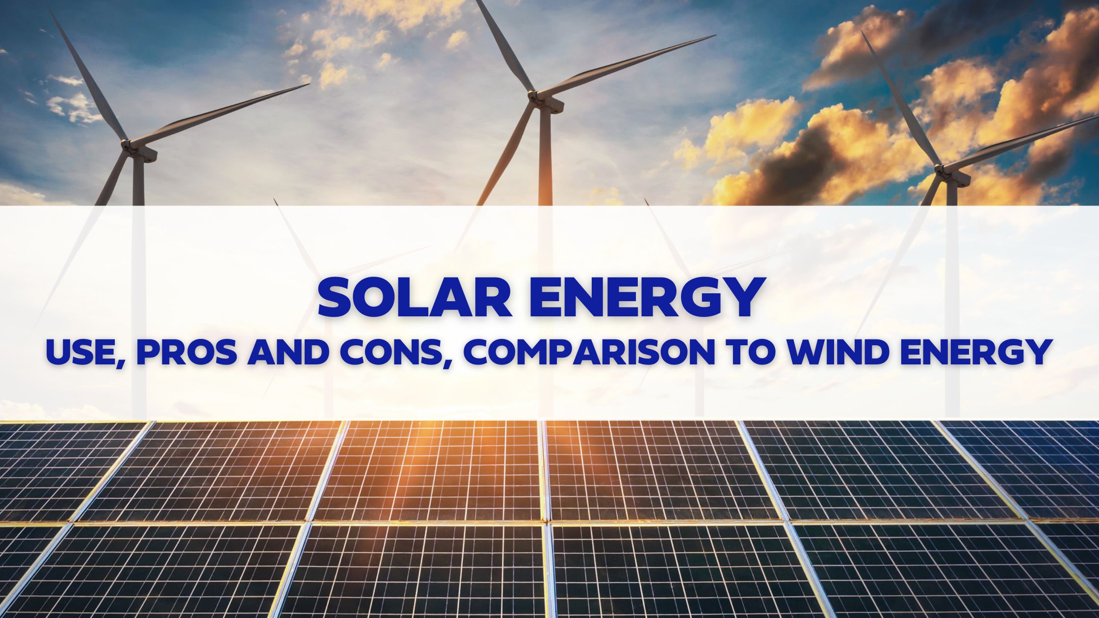 Solar Energy: Uses, Pros And Cons, Comparison To Wind Energy