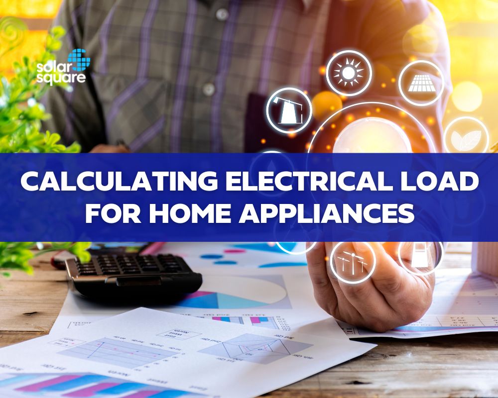 A Detailed Guide on Electrical Load Calculation For Home Appliances