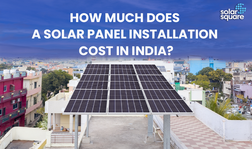 How Much Does Solar Panel Installation Cost In India 2024: Key Factors