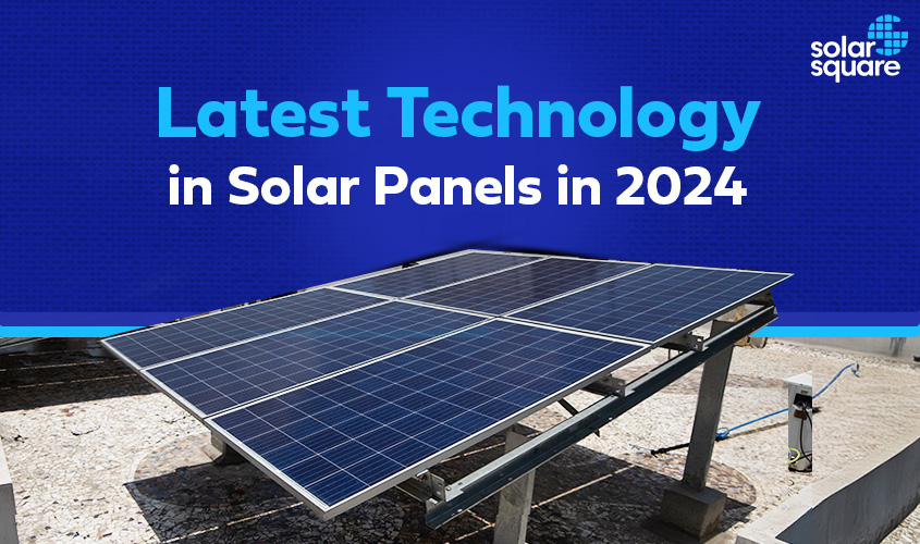 Latest Technology in Solar Panels in 2024